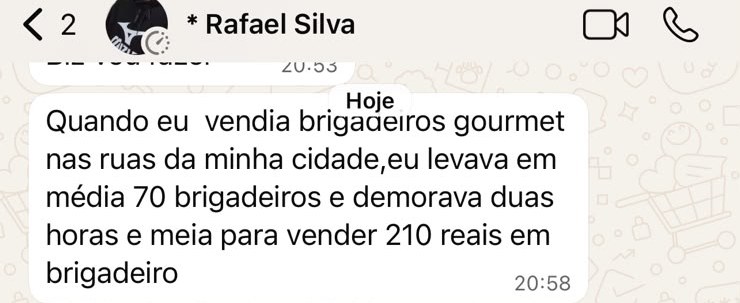 Print de WhatsApp: Rafael conta que vendia brigadeiros gourmet na rua, levava em média 70 e demorava duas horas e meia para vender 210 reais